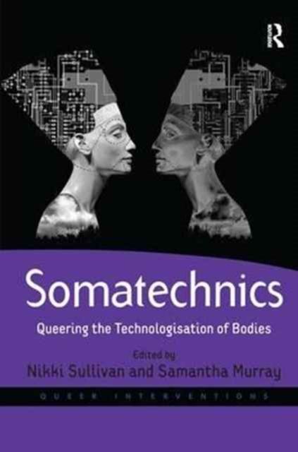 Somatechnics : Queering the Technologisation of Bodies