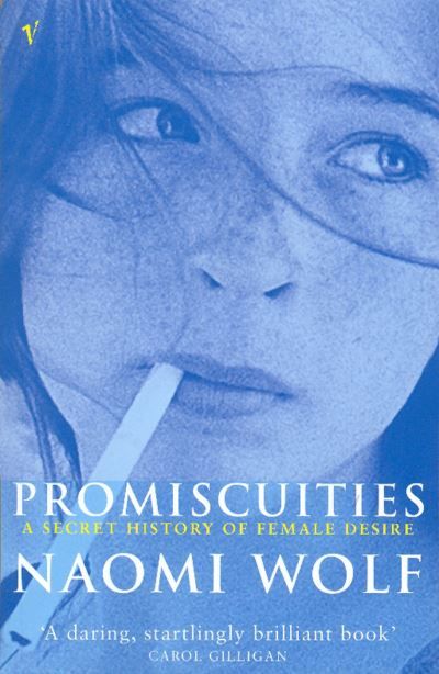 Promiscuities : a secret history of female desire