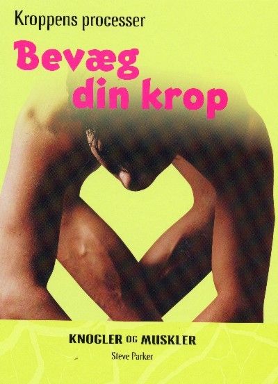 Bevæg din krop : knogler og muskler