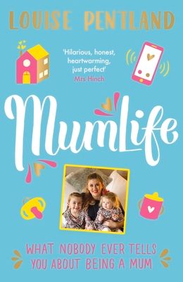 MumLife : The Sunday Times Bestseller, 'Hilarious, honest, heartwarming' Mrs Hinch