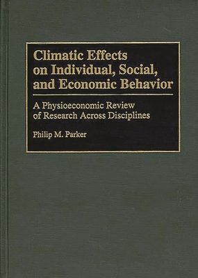 Climatic Effects on Individual, Social, and Economic Behavior : A Physioeconomic Review of Research Across Disciplines