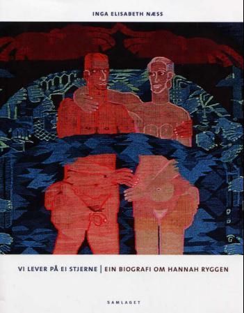 Vi lever på ei stjerne : ein biografi om Hannah Ryggen