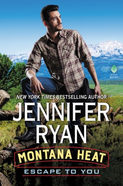 Montana Heat: Escape to You : A Montana Heat Novel