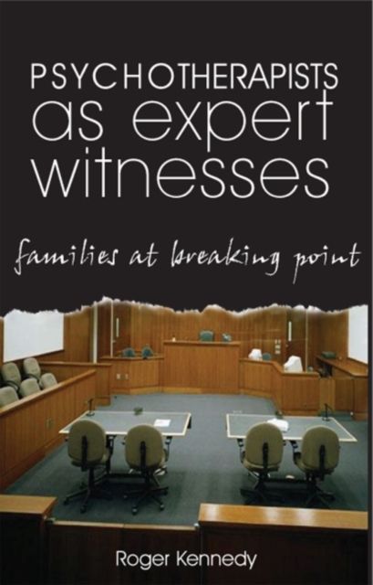 Psychotherapists as Expert Witnesses : Families at Breaking Point