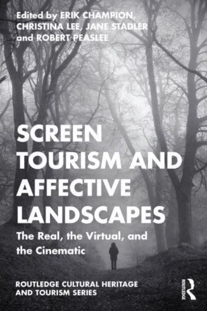 Screen Tourism and Affective Landscapes : The Real, the Virtual, and the Cinematic