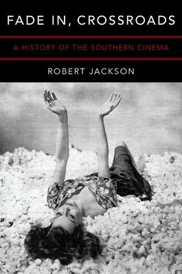 Fade In, Crossroads : A History of the Southern Cinema
