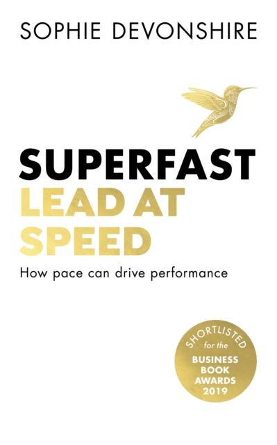 Superfast : Lead at speed - Shortlisted for Best Leadership Book at the Business Book Awards