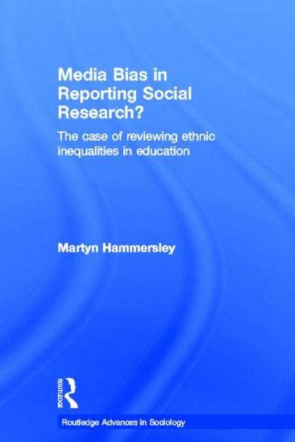 Media Bias in Reporting Social Research? : The Case of Reviewing Ethnic Inequalities in Education