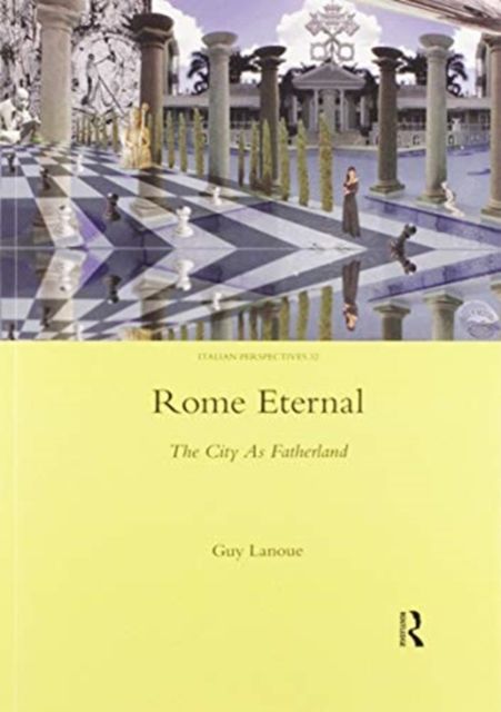 Rome Eternal : The City as Fatherland
