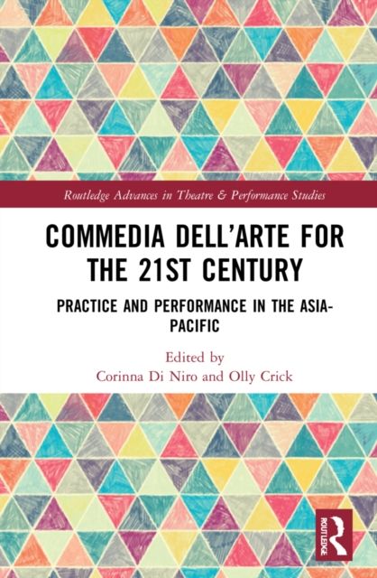 Commedia dell’Arte for the 21st Century : Practice and Performance in the Asia-Pacific