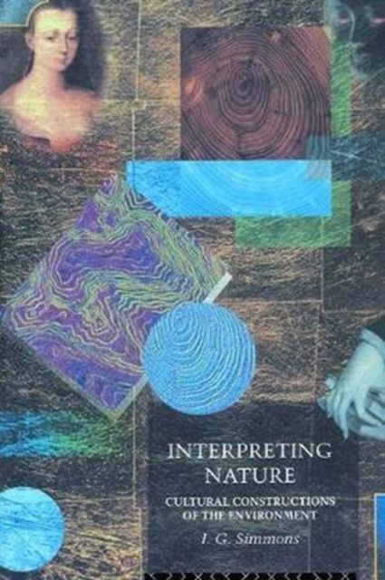 Interpreting Nature : Cultural Constructions of the Environment