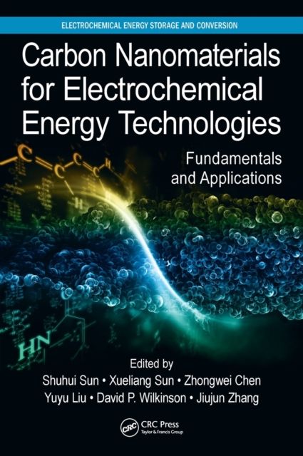 Carbon Nanomaterials for Electrochemical Energy Technologies : Fundamentals and Applications