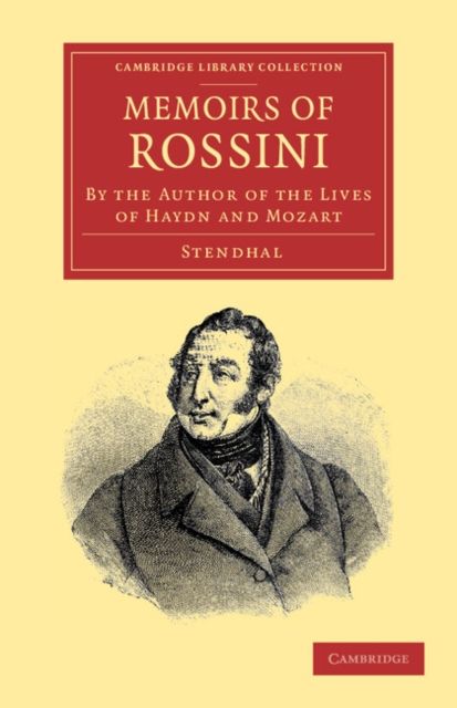 Memoirs of Rossini : By the Author of the Lives of Haydn and Mozart