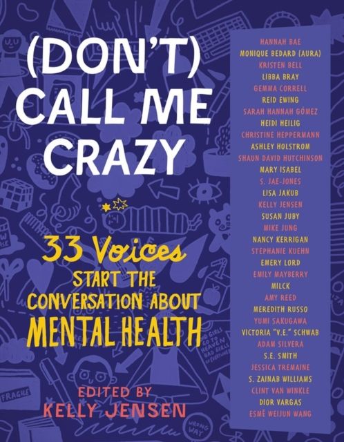 (Don't) call me crazy : 33 voices start the conversation about mental health