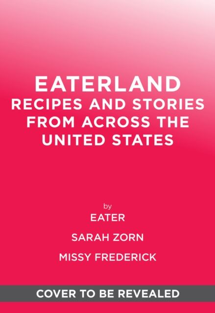 Forsidebilde av Eaterland : Recipes and Stories from Across the United States