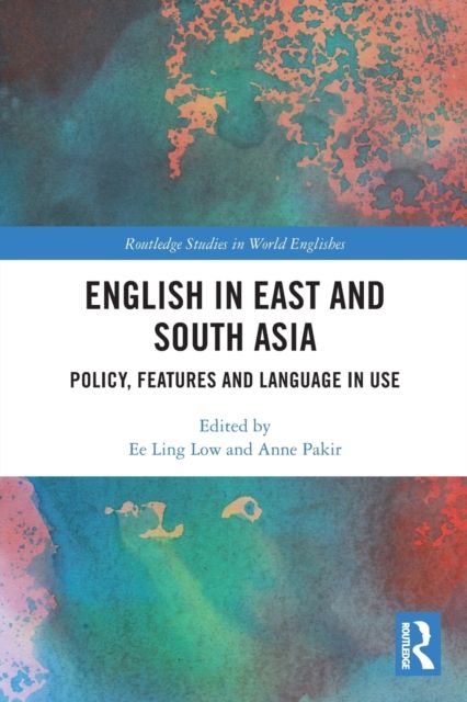 English in East and South Asia : Policy, Features and Language in Use