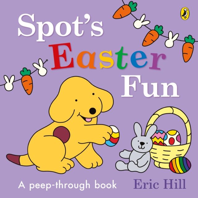 Spot’s Easter Fun : A Peep-Through Book