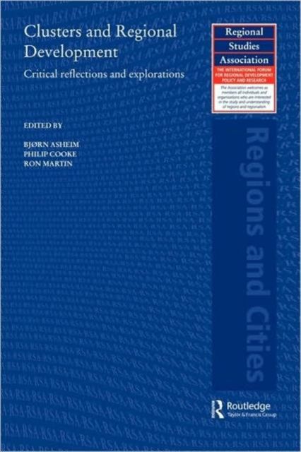 Clusters and Regional Development : Critical Reflections and Explorations