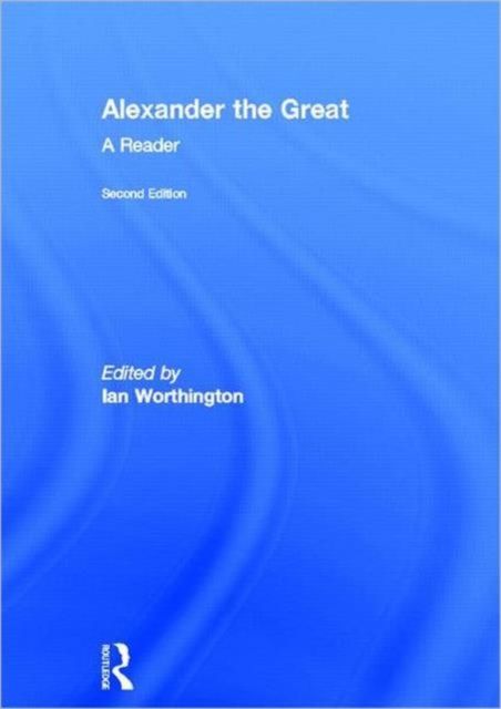 Alexander the Great : A Reader