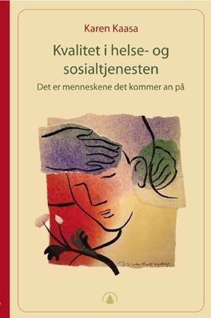 Kvalitet i helse- og sosialtjenesten : det er menneskene det kommer an på