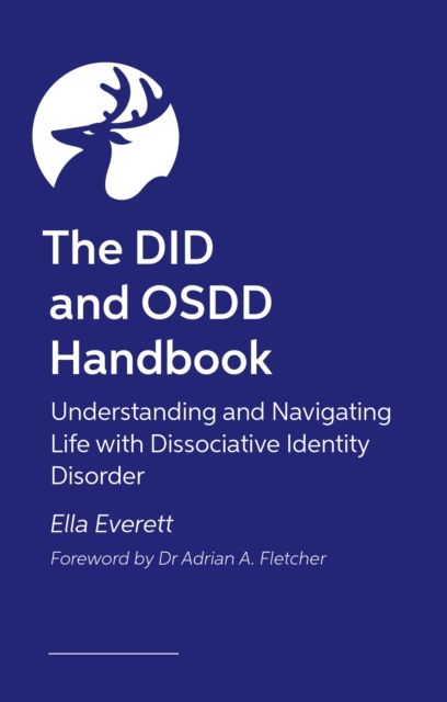 The DID and OSDD Handbook : Understanding and Navigating Life with Dissociative Identity Disorder