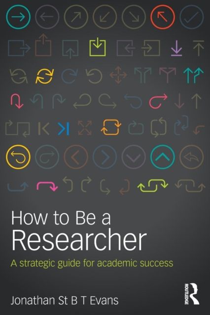 How to Be a Researcher : A strategic guide for academic success