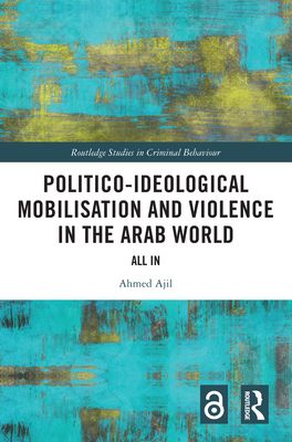 Politico-ideological Mobilisation and Violence in the Arab World : All In