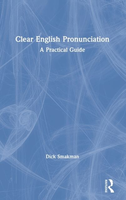 Clear English Pronunciation : A Practical Guide