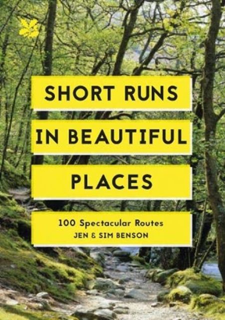 Short Runs in Beautiful Places : 100 Spectacular Routes
