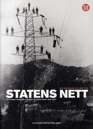 Statens nett : systemutvikling i norsk elforsyning 1890-2007