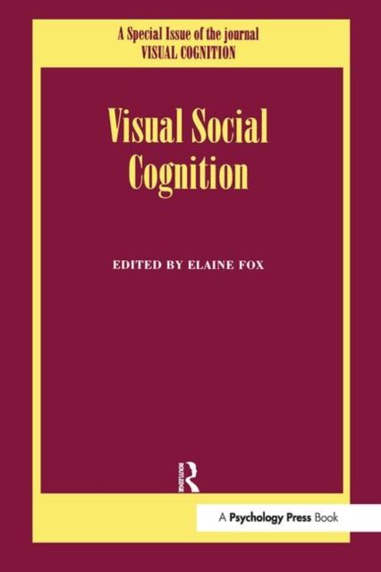 Visual Social Cognition : A Special Issue of Visual Cognition