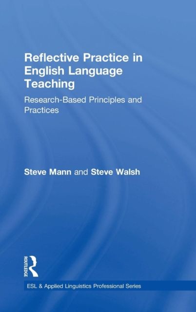 Reflective Practice in English Language Teaching : Research-Based Principles and Practices