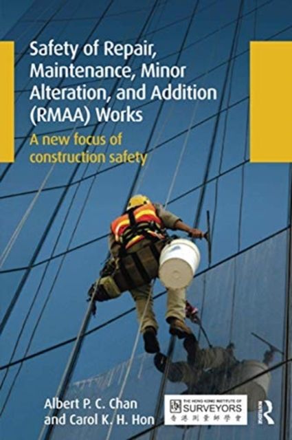 Safety of Repair, Maintenance, Minor Alteration, and Addition (RMAA) Works : A new focus of construction safety