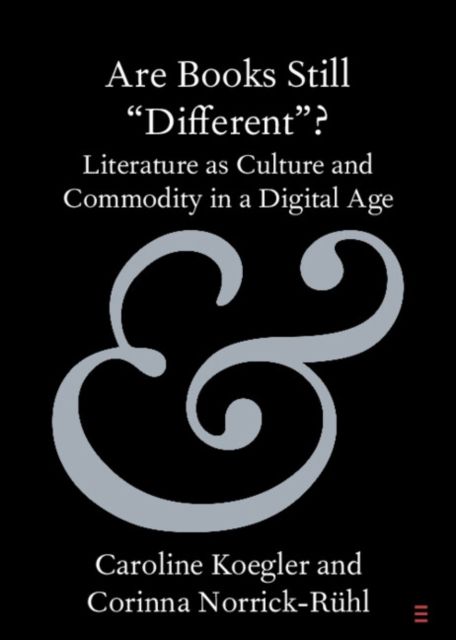 Are Books Still 'Different'? : Literature as Culture and Commodity in a Digital Age