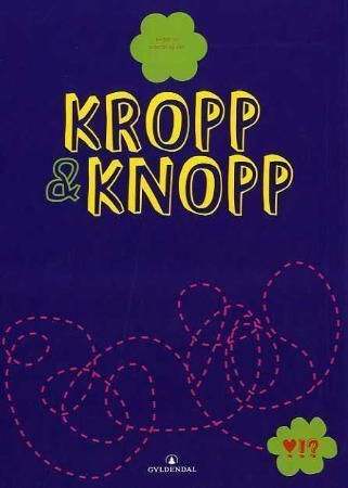 Kropp & knopp : en bok om pubertet og sånn : artikler og innsendte bidrag i Kamratposten 1996-2004