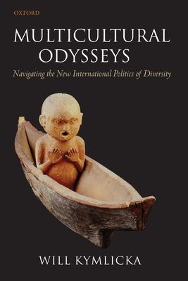 Multicultural Odysseys : Navigating the New International Politics of Diversity
