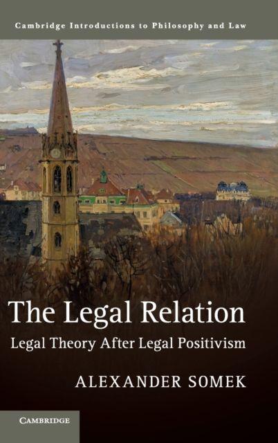 The Legal Relation : Legal Theory after Legal Positivism