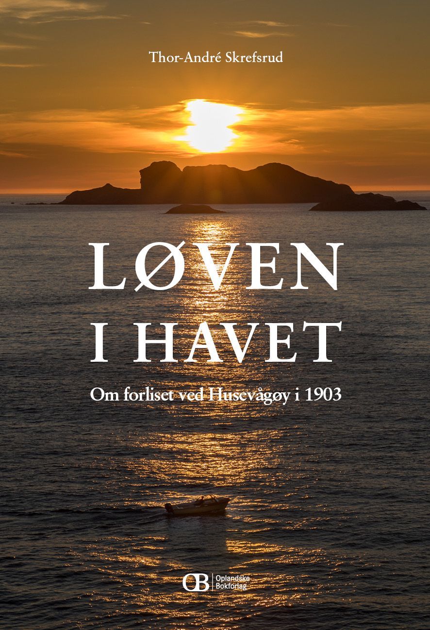 Løven i havet : om forliset ved Husevågøy i 1903