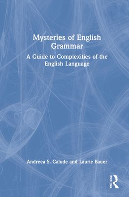 Mysteries of English Grammar : A Guide to Complexities of the English Language