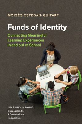 Funds of Identity : Connecting Meaningful Learning Experiences in and out of School