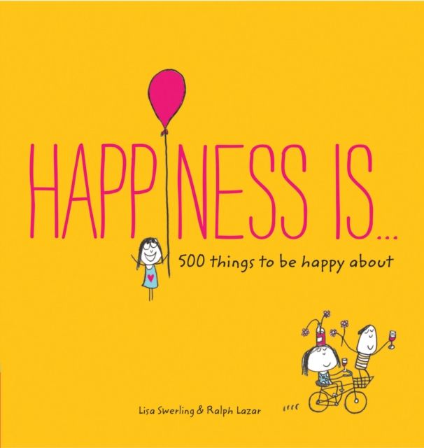 Happiness Is... : 500 things to be happy about