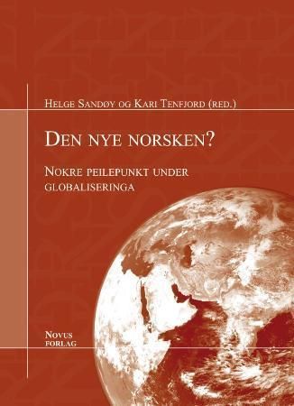 Den Nye norsken? : nokre peilepunkt under globaliseringa