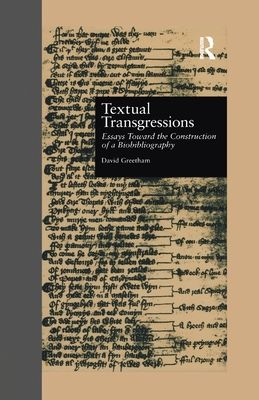 Textual Transgressions : Essays Toward the Construction of a Biobibliography