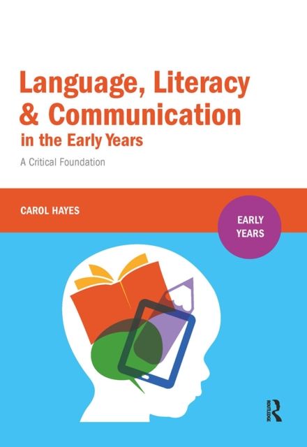 Language, Literacy and Communication in the Early Years : A critical foundation