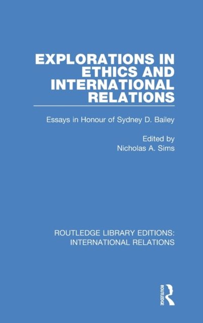 Explorations in Ethics and International Relations : Essays in Honour of Sydney Bailey
