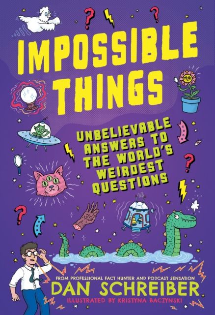 Impossible Things : The book to answer your child’s most weird and wonderful questions!