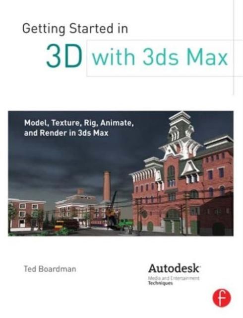 Forsidebilde av Getting Started in 3D with 3ds Max : Model, Texture, Rig, Animate, and Render in 3ds Max