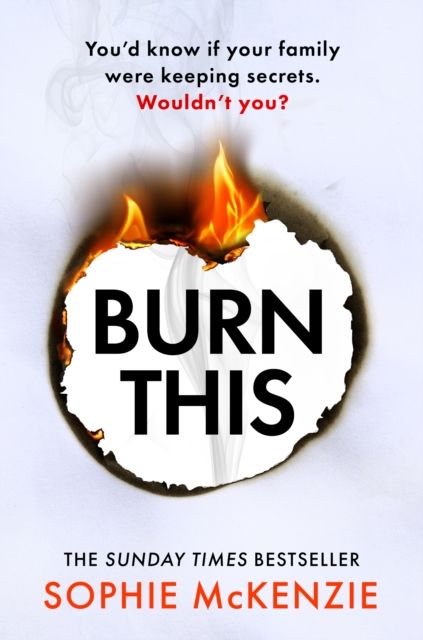 Burn This : The addictive, brand-new psychological thriller from the Sunday Times bestselling author