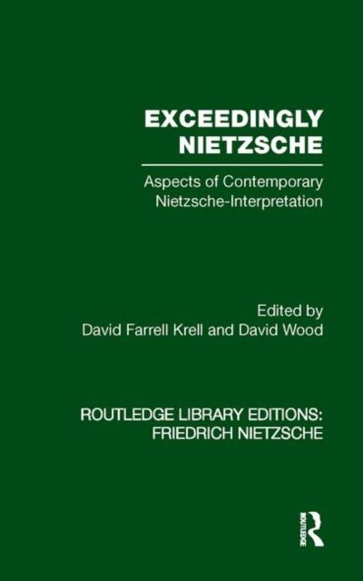 Exceedingly Nietzsche : Aspects of Contemporary Nietzsche Interpretation