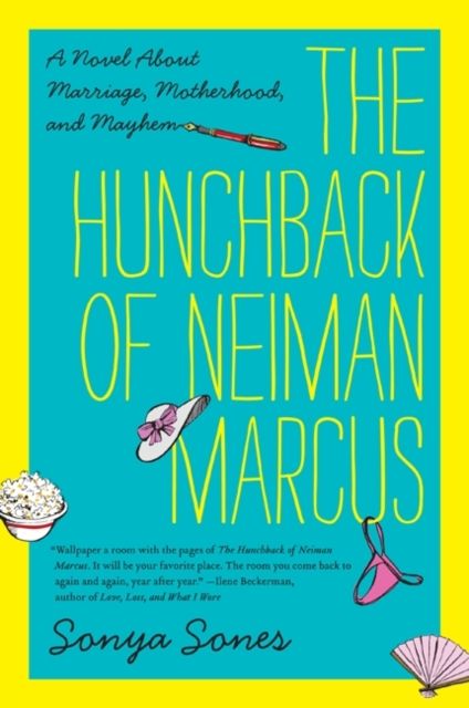 The Hunchback of Neiman Marcus : A Novel About Marriage, Motherhood, and Mayhem